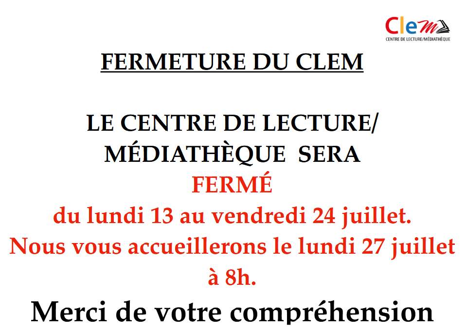 Fermeture de CLEM di lundi 13 au vendredi 24 juillet