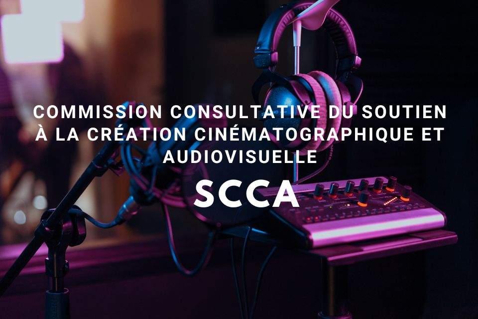 2e Commission consultative du soutien à la création cinématographique et audiovisuelle
