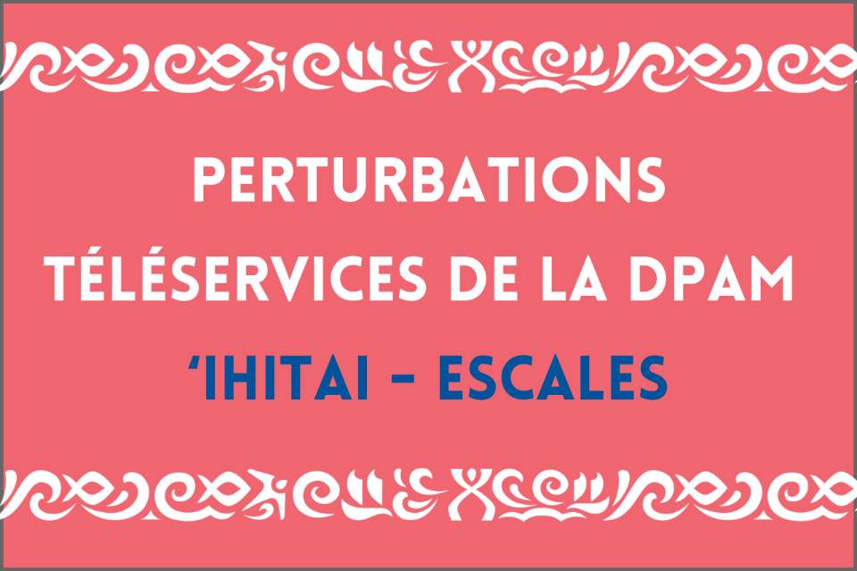 Indisponibilité temporaire pour maintenance des téléservices ‘Ihitai, Escales et Revatua